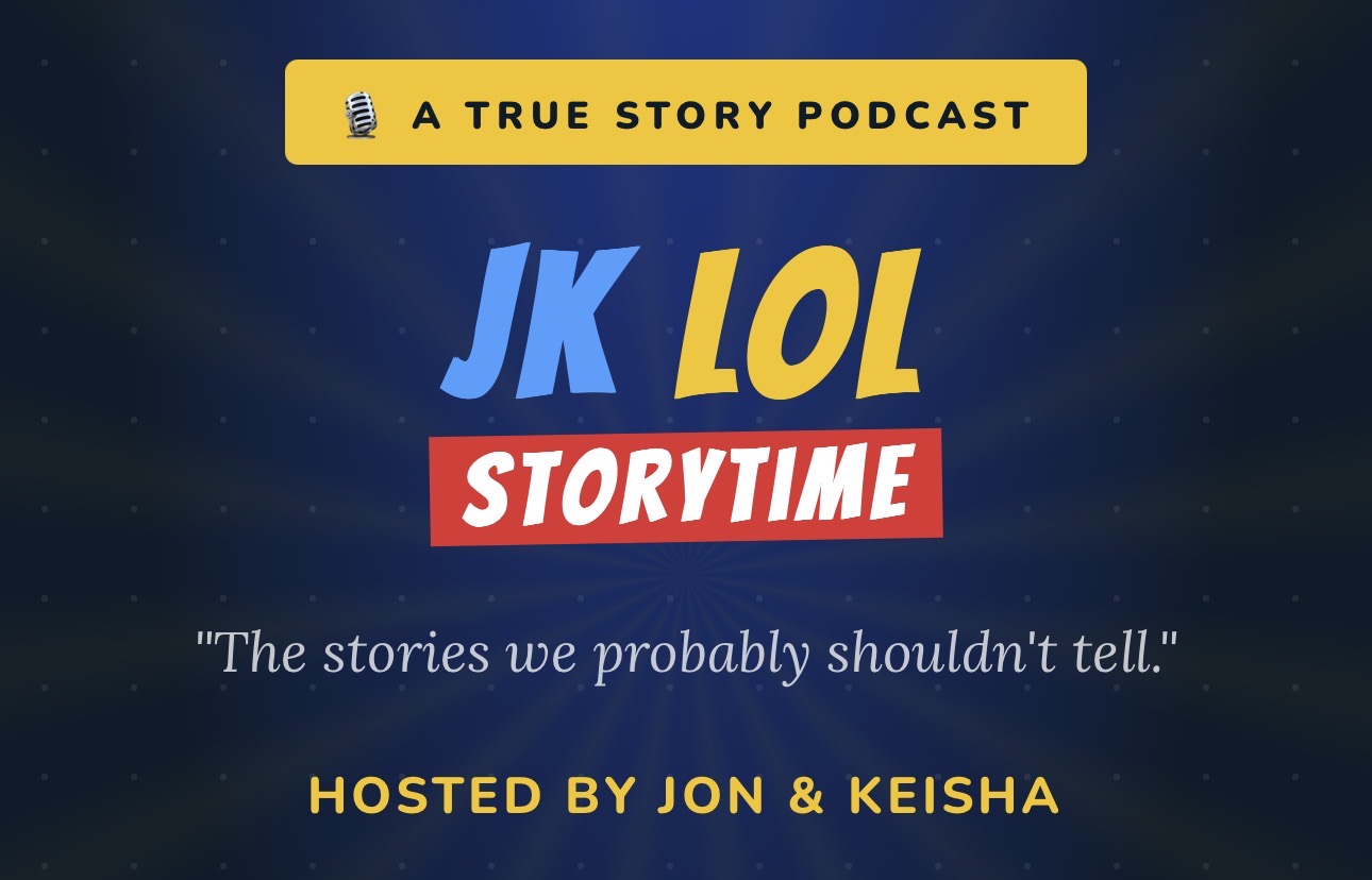 JK LOL Storytime
